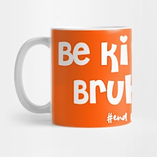 be kind bruh Mug